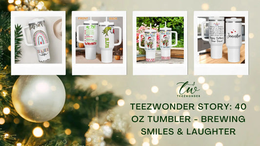 Teezwonder Story: 40 oz Tumbler - Brewing Smiles & Laughter