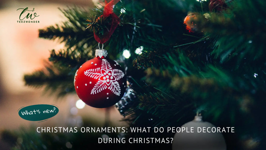 Christmas ornaments: What do people decorate during Christmas?
