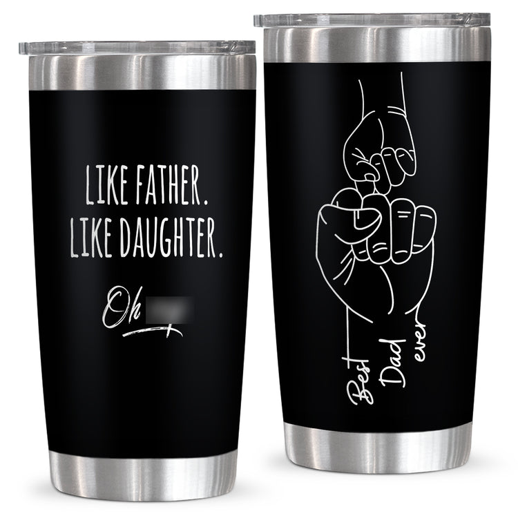 Like Father Like Daughter Funny Tumbler 20oz, Gags Gifs For Dad, Step Dad, Grandpa, Birthday Dad, Papa Premium Stainless Steel with Lid Double Wall Travel Black Mug Durable Powder Coated, Durable Construction, Funny Design
