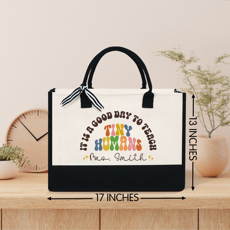 Personalized Teacher Tote Bag, It Is A Good Day To Teach Tiny Humans Canvas Zipper Tote Bag