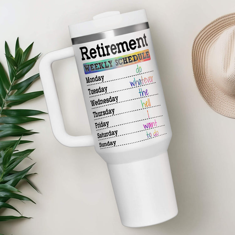 Retirement Weekly Schedule Tumbler 5D Printed, Retirement Gifts, Gift For Retirement