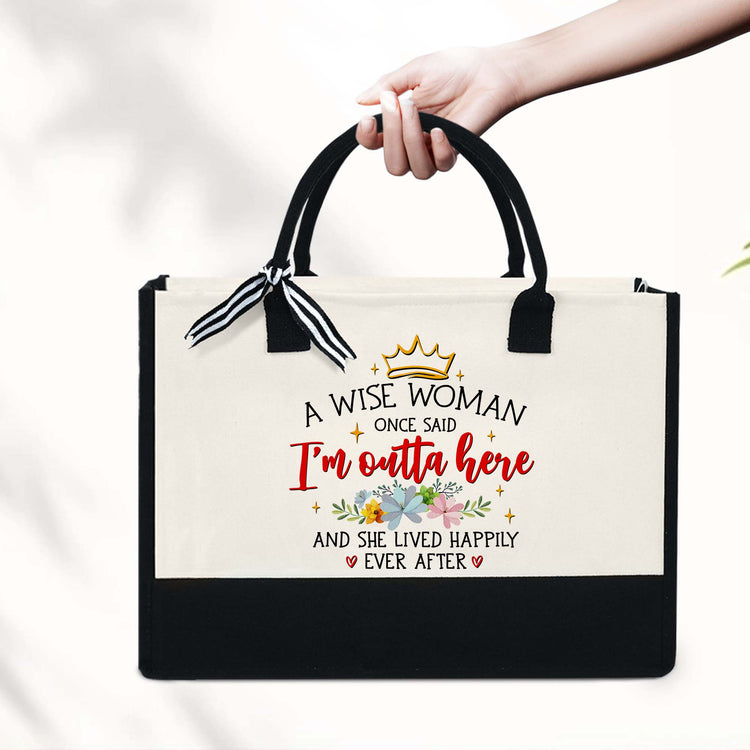 A Wise Woman Once Said I'm Outta Here and She Lived Happily Ever After Canvas Zipper Tote Bag, Gift For Mom Grandma , Retirement Gifts