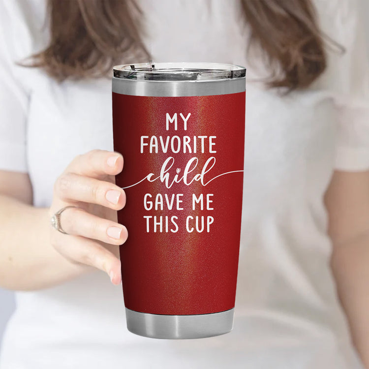 Funny Favorite Child Gave Me This Mom Gifts 20oz Tumbler Red Glitter