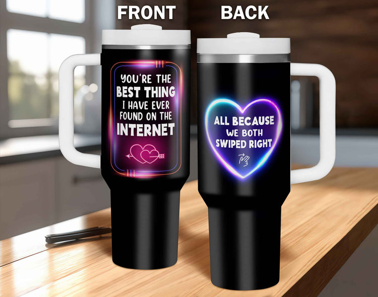 You Are The Best Thing I've Ever Found On The Internet Anniversary Gift 40oz Tumbler 5D Printed