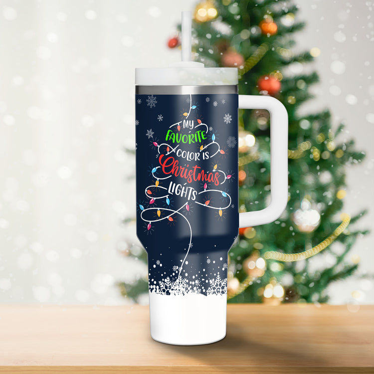 Christmas Cup My favorite Color Is Christmas Lights 40oz Tumbler 5D Printed